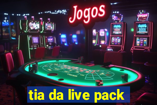 tia da live pack